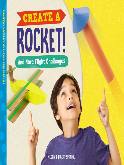 Title details for Create a Rocket! and More Flight Challenges by Megan Borgert-Spaniol - Available